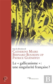 Le 'Gallicanisme', Une Singularite Francaise ?
