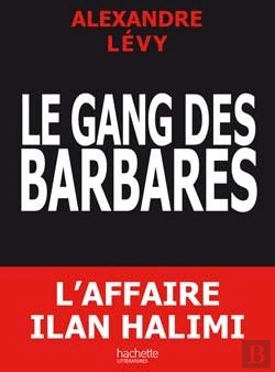 Bertrand.pt - Le Gang Des Barbares ; L'Affaire Ilan Halimi