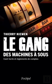 Le Gang Des Machines À Sous : Cash Facile Et Règlements De Comptes
