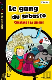 Le Gang Du Sébasto : Chantage À La Lilloise