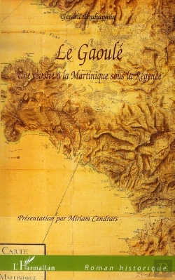 Bertrand.pt - Le Gaoulé ; Une Révolte À La Martinique Sous La Régence