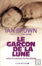 Le Garcon De La Lune - Un Pere En Quete De Son Fils Handicape