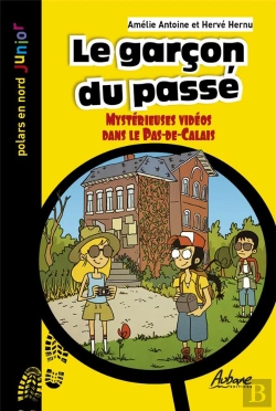 Bertrand.pt - Le Garcon Du Passé : Mystérieuses Vidéos Dans Le Pas-De-Calais