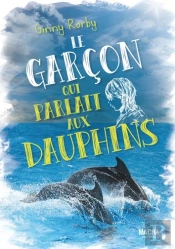 Le Garcon Qui Parlait Aux Dauphins