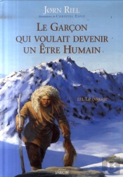 Le Garçon Qui Voulait Devenir Un Être Humain T.3 ; Le Voyage