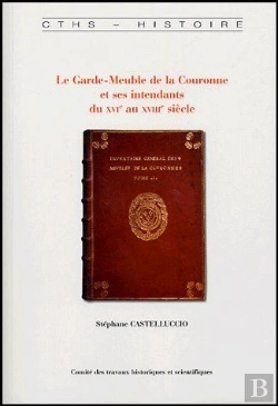 Bertrand.pt - Le Garde-Meuble De La Couronne Et Ses Intendants Du Xvie Au Xviiie Siècle