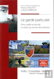 Le Garde Particulier ; Entre Ruralité Et Sécurité, Un Acteur Au Service Des Territoires