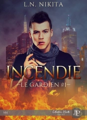 Le Gardien Tome 1 ; Incendie