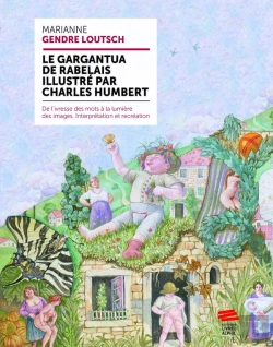 Bertrand.pt - Le Gargantua De Rabelais Illustré Par Charles Humbert : De L'Ivresse Des Mots À La Lumière Des Images. Interprétation Et Récréation