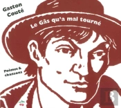 Le Gars Qu'A Mal Tourné ; Poèmes Et Chansons