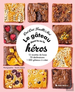 Bertrand.pt - Le Gâteau Dont Tu Es Le Héros : 12 Recettes De Base, 70 Déclinaisons, 1000 Gâteaux À Créer