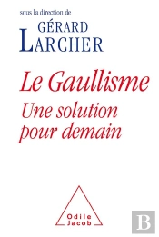 Le Gaullisme, Une Solution Pour Demain