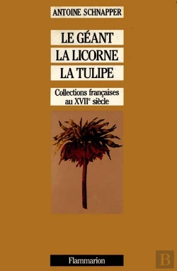 Bertrand.pt - Le Geant, La Licorne Et La Tulipe ; Collections Francaises Au Xvii Siecle