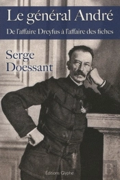 Le Général André ; De L'Affaire Dreyfus À L'Affaire Des Fiches