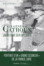 Le Général Catroux : Un Militaire Bien Diplomate
