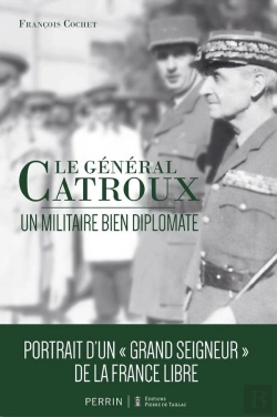Bertrand.pt - Le Général Catroux : Un Militaire Bien Diplomate