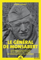 Le Général De Monsabert : Dee La Campagne D'Italie Au Débarquement De Provence