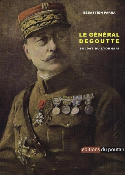 Bertrand.pt - Le Général Dégoutte : Soldat Du Lyonnais
