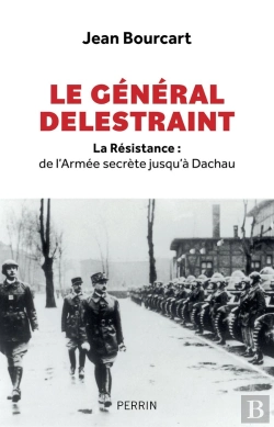 Bertrand.pt - Le Général Delestraint : La Résistance : De L'Armée Secrète Jusqu'À Dachau