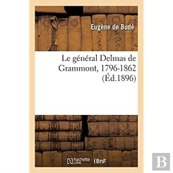 Bertrand.pt - Le General Delmas De Grammont, 1796-1862, Auteur De La Loi Francaise Pour La Protection Des Animaux