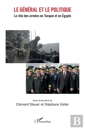 Le Général Et Le Politique ; Le Rôle Des Armées En Turquie Et En Egypte