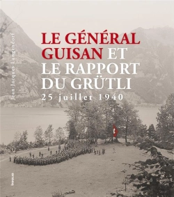 Bertrand.pt - Le Général Guisan Et Le Rapport Du Grütli ; 25 Juillet 1940