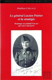 Le Général Lucien Poirier Et La Stratégie : Hommage Au Primitif D'Un Art Qui Reste À Découvrir
