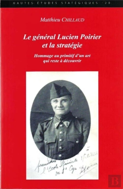 Bertrand.pt - Le Général Lucien Poirier Et La Stratégie : Hommage Au Primitif D'Un Art Qui Reste À Découvrir