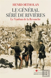 Le General Sere De Rivieres - Le Vauban De La Revanche