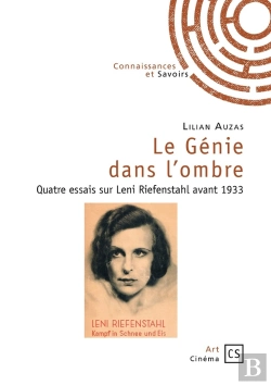 Bertrand.pt - Le Génie Dans L'Ombre ; Quatre Essais Sur Leni Riefenstahl Avant 1933