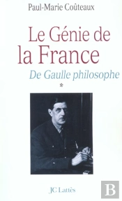 Le Génie De La France Tome 1 ; De Gaulle Philosophe