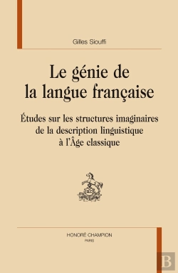 Bertrand.pt - Le Génie De La Langue Française ; Études Sur Les Structures Imaginaires De La Description Linguistique À L'Âge Classique