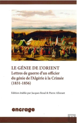 Bertrand.pt - Le Genie De L'Orient : Lettres De Guerre D'Un Officier Du Genie De L'Algérie À La Crimée (1831-1856)