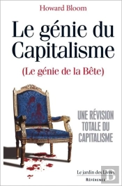 Le Génie Du Capitalisme (Le Génie De La Bête) ; Une Révision Totale Du Capitalisme