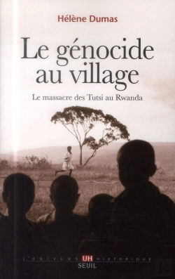 Bertrand.pt - Le Génocide Au Village ; Le Massacre Des Tutsi Au Rwanda