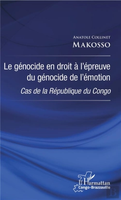 Bertrand.pt - Le Genocide En Droit A L'Epreuve Du Genocide De L'Emotion - Cas De La Republique Du Congo