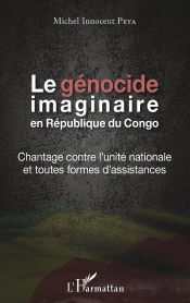 Le Génocide Imaginaire En République Du Congo ; Chantage Contre L'Unité Nationale Et Toutes Formes D