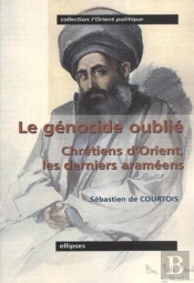 Le Génocide Oublié - Chrétiens D'Orient, Les Derniers Araméens