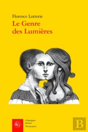 Le Genre Des Lumieres - Femme Et Philosophe Au Xviiie Siecle