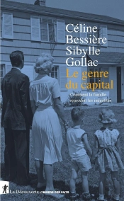 Le Genre Du Capital ; Comment La Famille Reproduit Les Inégalités