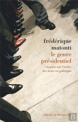 Bertrand.pt - Le Genre Présidentiel ; Enquête Sur L'Ordre Des Sexes En Politique