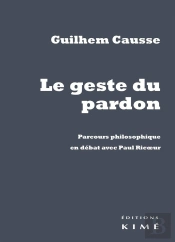 Le Geste Du Pardon ; Parcours Philosophique En Débat Avec Paul Ricoeur