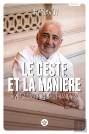 Le Geste Et La Manière : Vive La Gastronomie