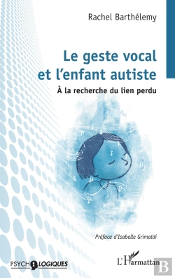 Bertrand.pt - Le Geste Vocal  Et L'Enfant Autiste : À La Recherche Du Lien Perdu