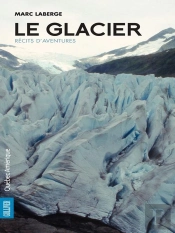 Le Glacier : Recits D'Aventures Nouvelle Edition