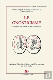Le Gnosticisme ; Son Origine, Son Histoire, Sa Doctrine Primitive ; T. Basukude ; La Gnose ; L'Église Gnostique