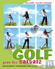Le Golf Pour Les Enfants ; Découvrir Et Apprendre Par Le Jeu