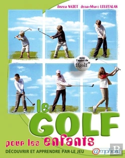 Bertrand.pt - Le Golf Pour Les Enfants ; Découvrir Et Apprendre Par Le Jeu