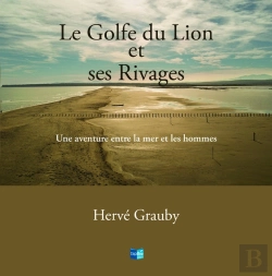 Bertrand.pt - Le Golfe Du Lion Et Ses Rivages, Une Aventure Entre La Mer Et Les Hommes