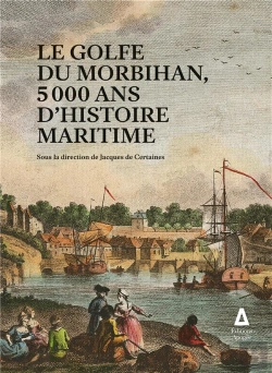 Bertrand.pt - Le Golfe Du Morbihan ; 5000 Ans D'Histoire Maritime